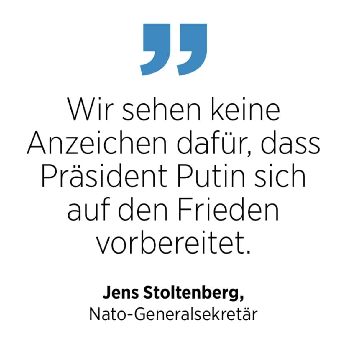 Zitat von Nato-Generalsekretär Stoltenberg. zu Putin