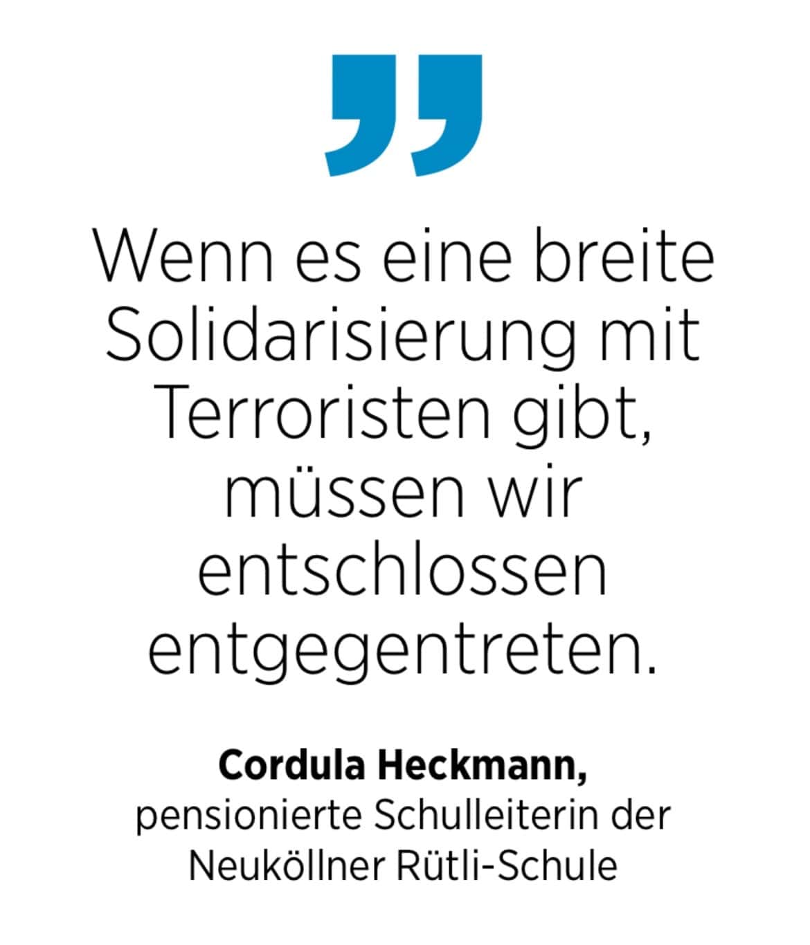 Cordula Heckmann, pensionierte Schulleiterin der Neuköllner Rütli-Schule: Wenn es eine breite Solidarisierung mit Terroristen gibt, müssen wir entschlossen entgegentreten.