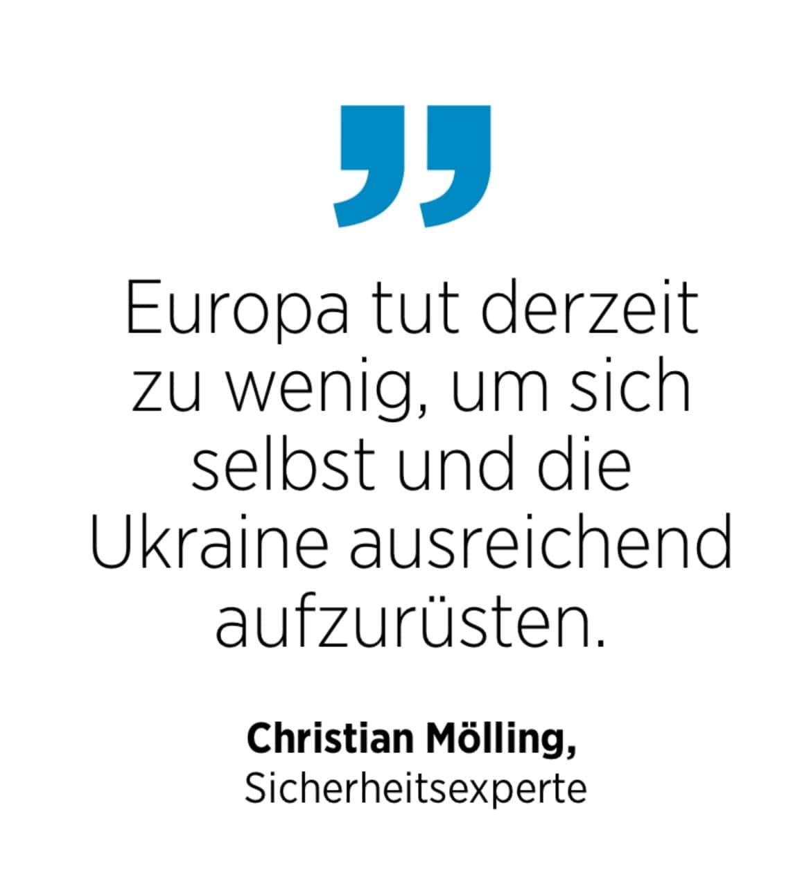 Christian Mölling, Sicherheitsexperte: Europa tut derzeit zu wenig, um sich selbst und die Ukraine ausreichend aufzurüsten.