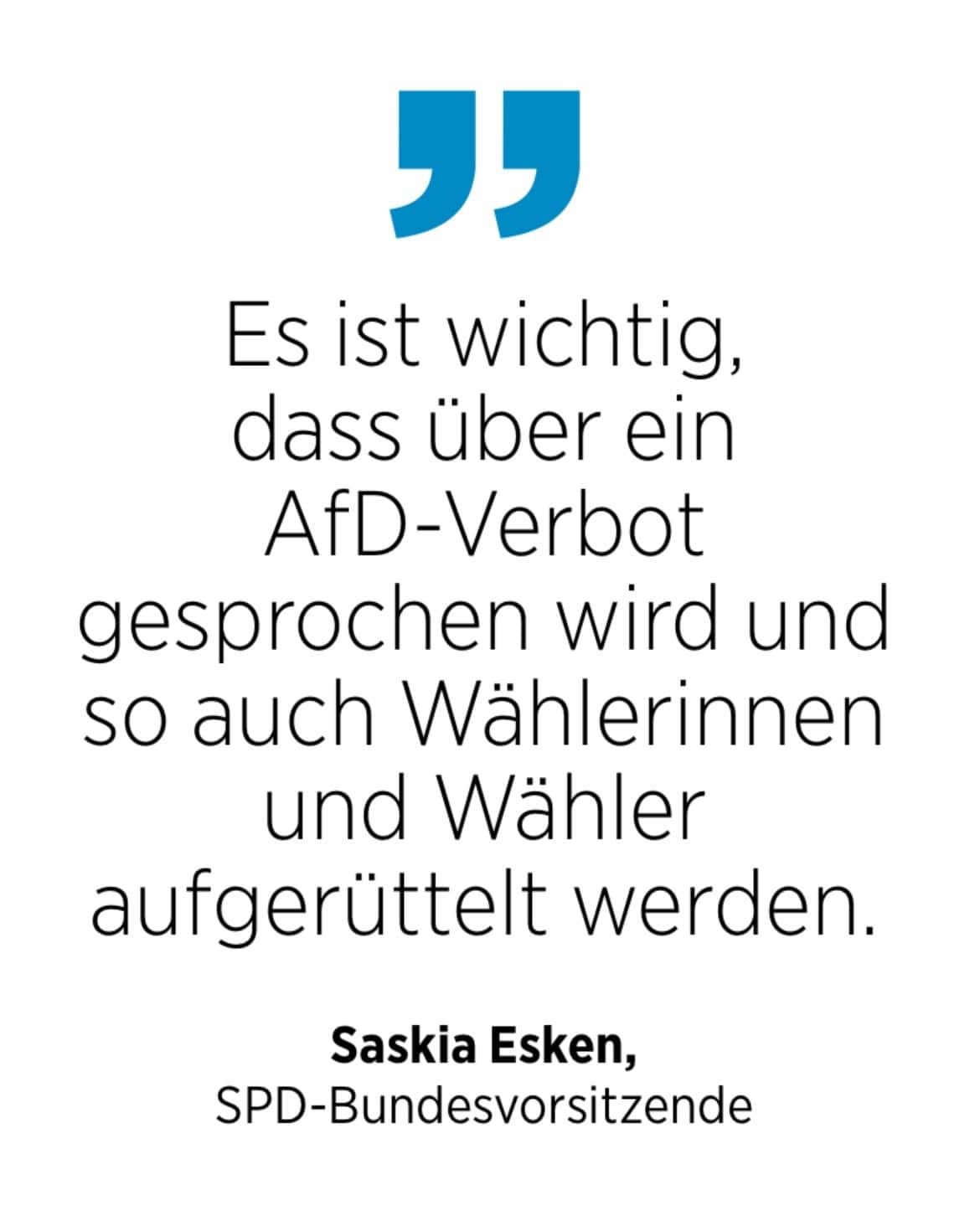 Saskia Esken, SPD-Bundesvorsitzende: Es ist wichtig, dass über ein AfD-Verbot gesprochen wird und so auch Wählerinnen und Wähler aufgerüttelt werden.