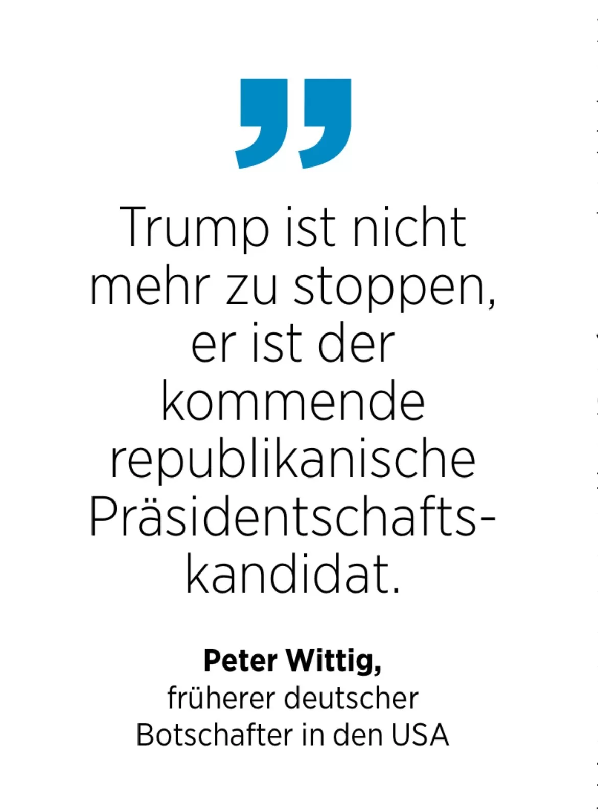 Peter Wittig, früherer deutscher Botschafter in den USA: Trump ist nicht mehr zu stoppen, er ist der kommende republikanische Präsidentschafts-kandidat.