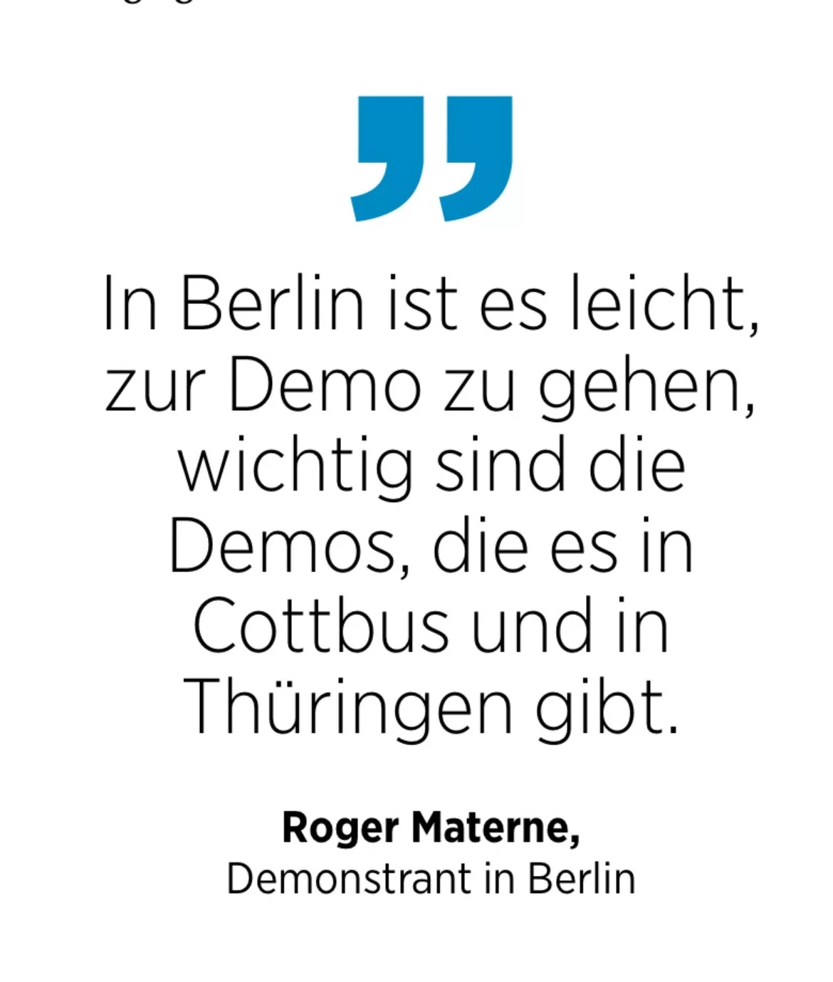 Roger Materne, Demonstrant in Berlin: In Berlin ist es leicht, zur Demo zu gehen, wichtig sind die Demos, die es in Cottbus und in Thüringen gibt.