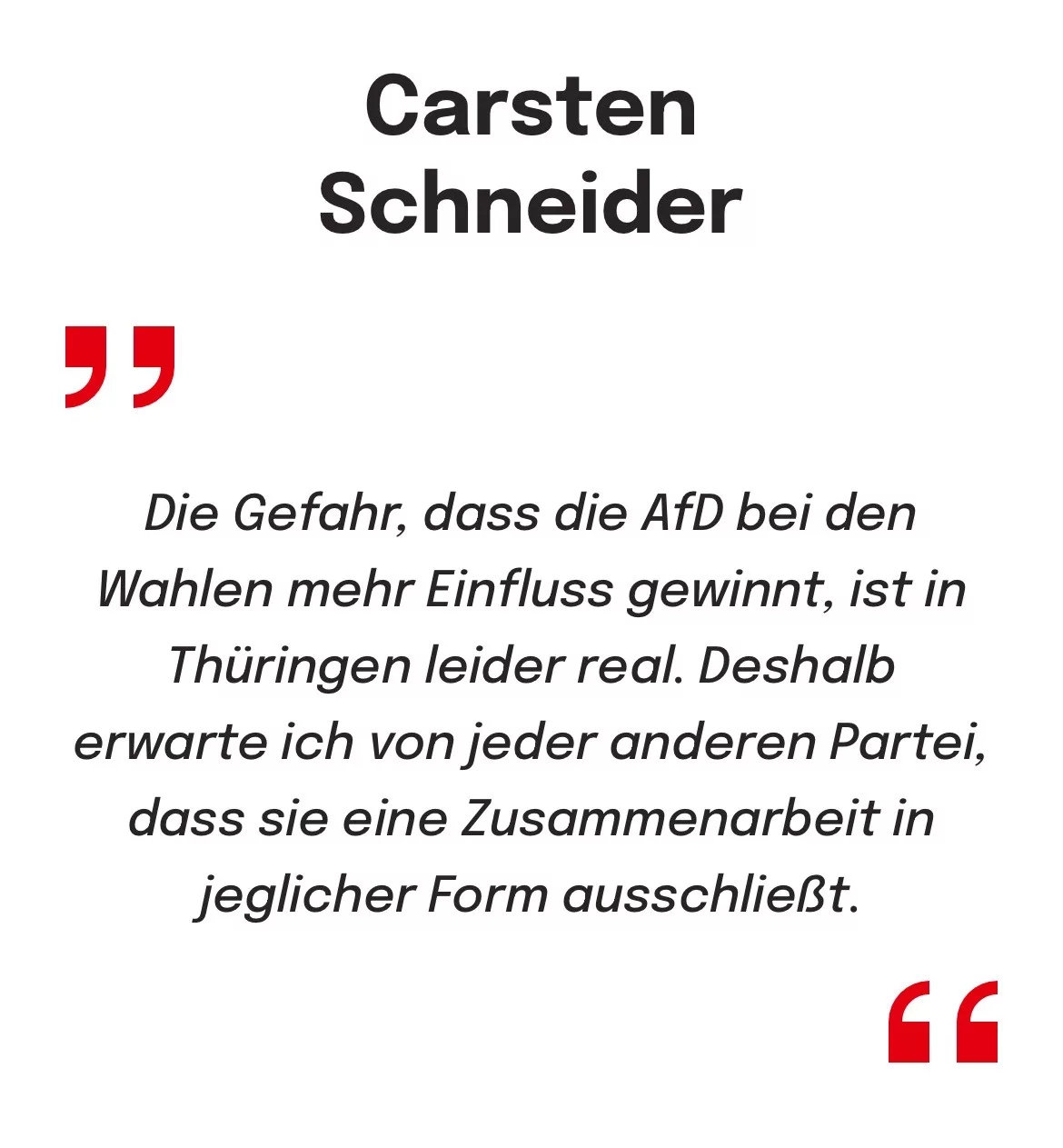 Carsten Schneider, Ostbeauftragte der Bundesregierung zur Gefahr des steigenden Einflusses der AfD in Thüringen und dem erwarteten Ablehnen von Zusammenarbeit der anderen Pareien.,