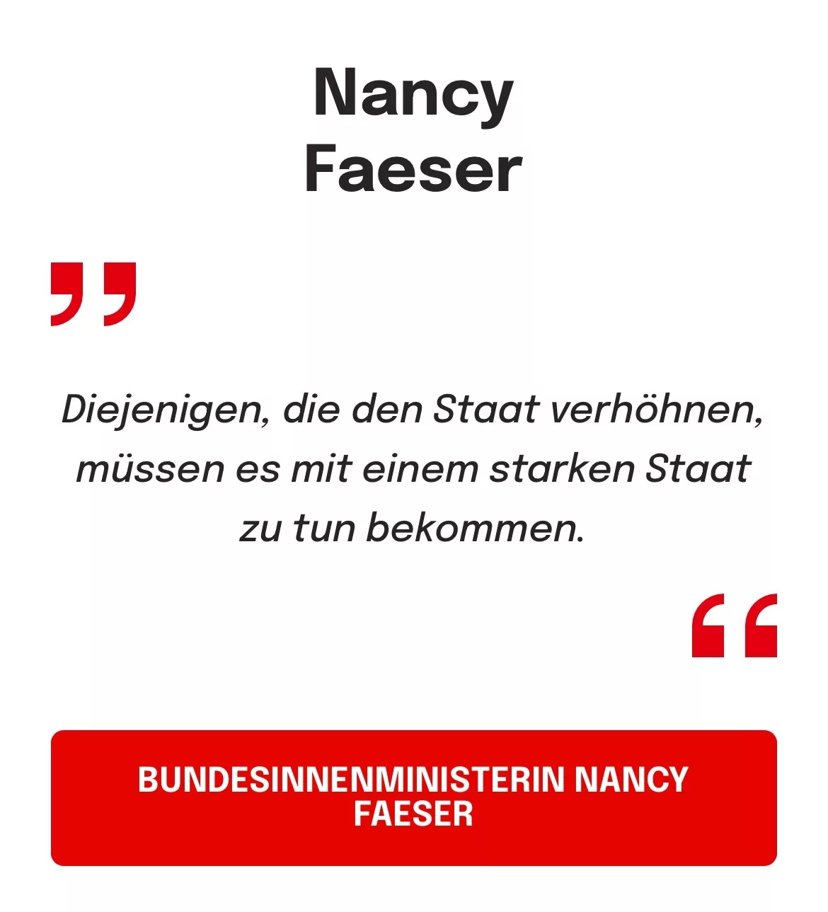 Bundesinnennministerin Nancy Faeser: Diejenigen, die den Staat verhöhnen, müssen es mit einem starken Staat zu tun bekommen.