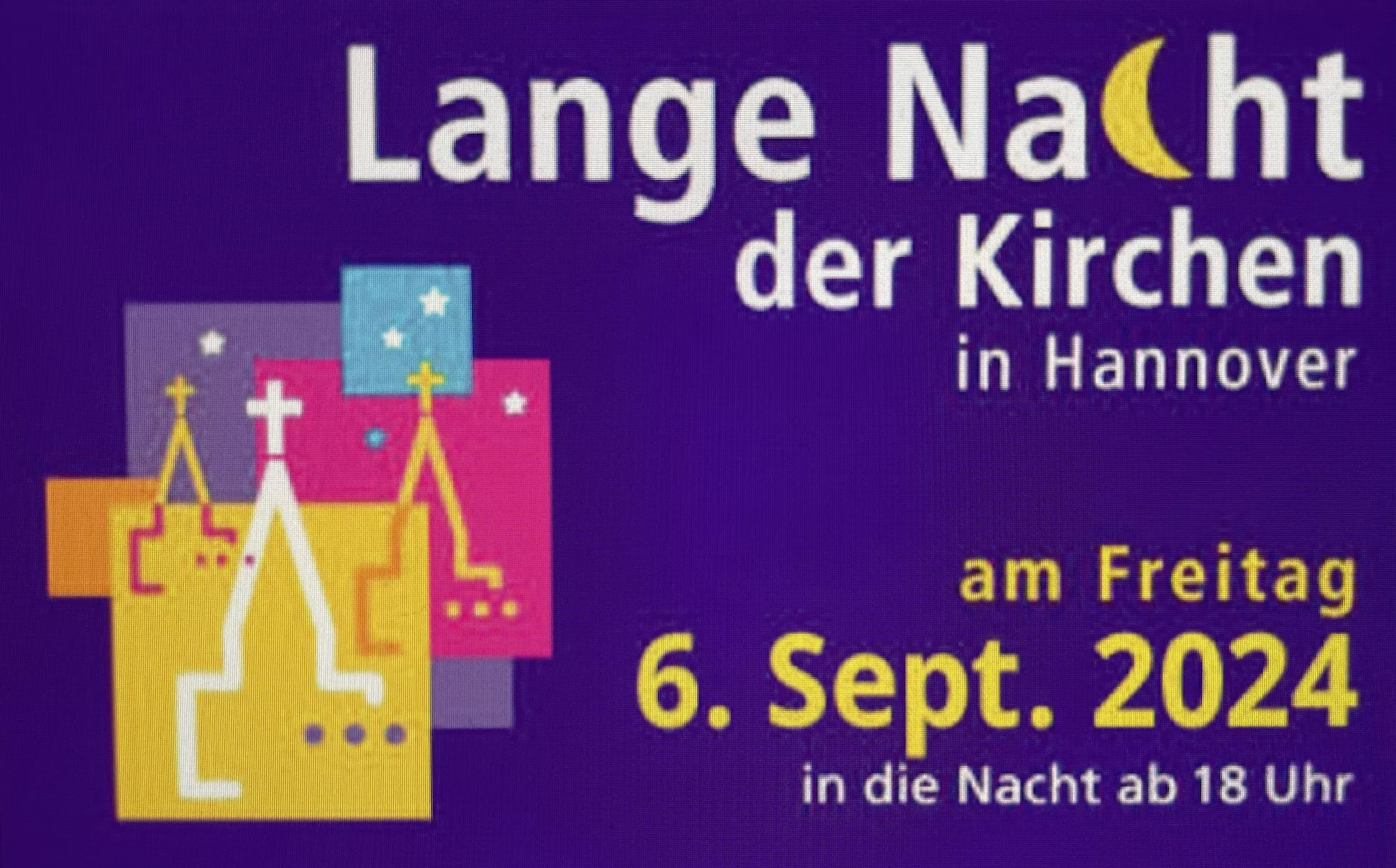 Lange Nacht der Kirchen in Hannover am Freitag 6. Sept. 2024 in die Nacht ab 18 Uhr