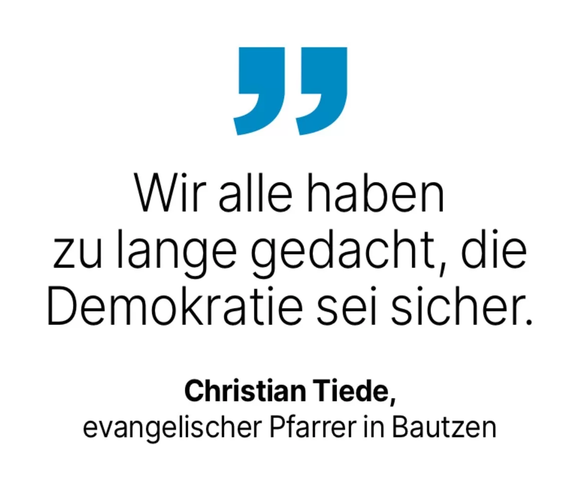 Christian Tiede, evangelischer Pfarrer in Bautzen: Wir alle haben zu lange gedacht, die Demokratie sei sicher.