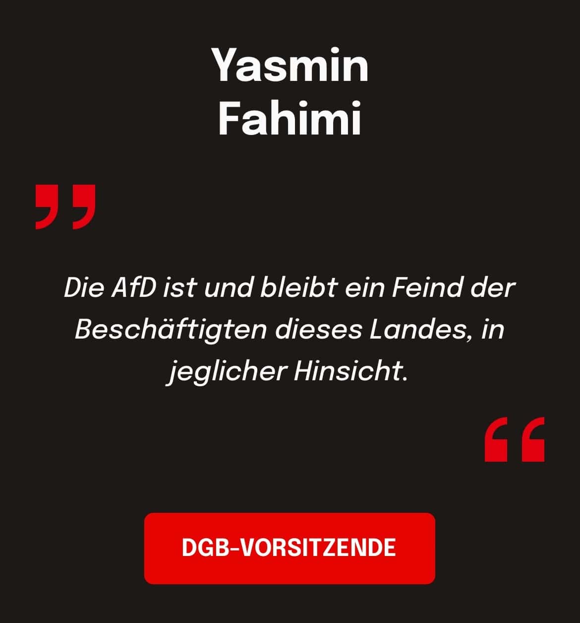 Yasmin Fahimi, DGB-Vorsitzende: Die AfD ist und bleibt ein Feind der Beschäftigten dieses Landes, in jeglicher Hinsicht.