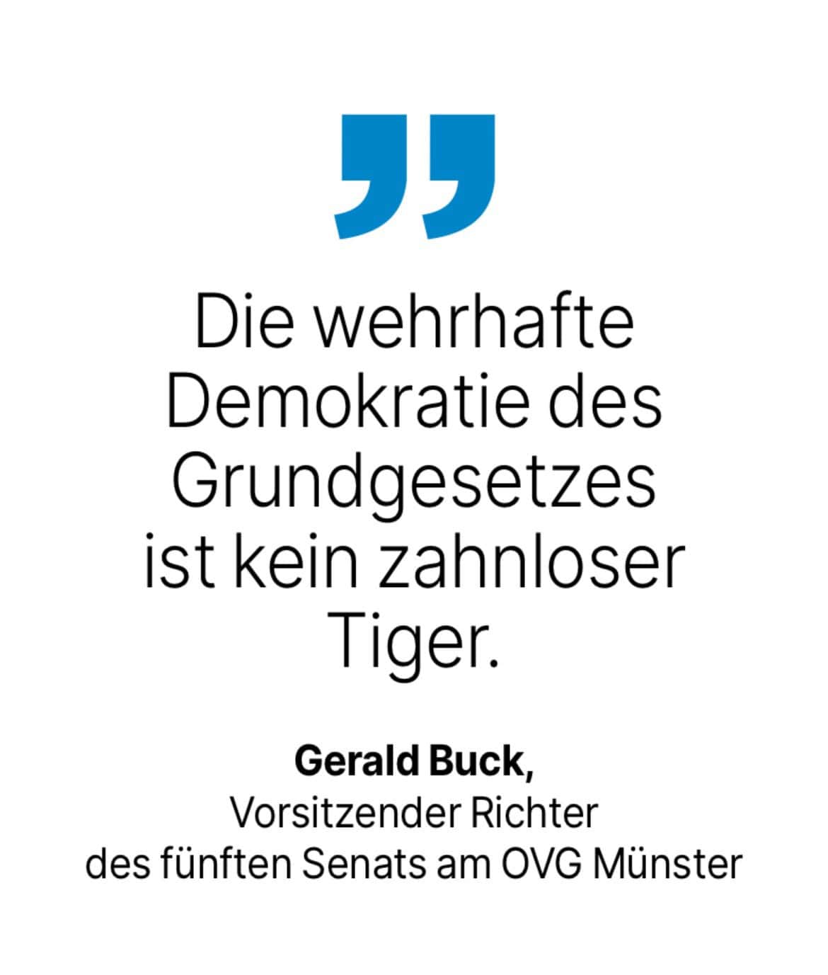 Gerald Buck, Vorsitzender Richter des fünften Senats am OVG Münster: Die wehrhafte Demokratie des Grundgesetzes ist kein zahnloser Tiger.