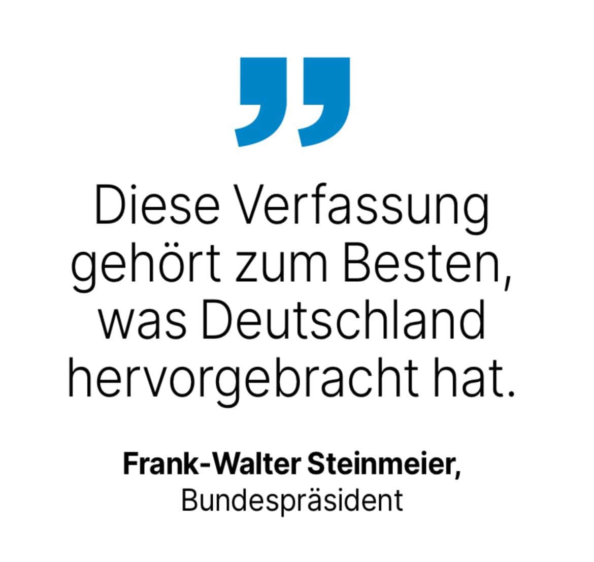 Frank-Walter Steinmeier, Bundespräsident: Diese Verfassung gehört zum Besten, was Deutschland hervorgebracht hat.