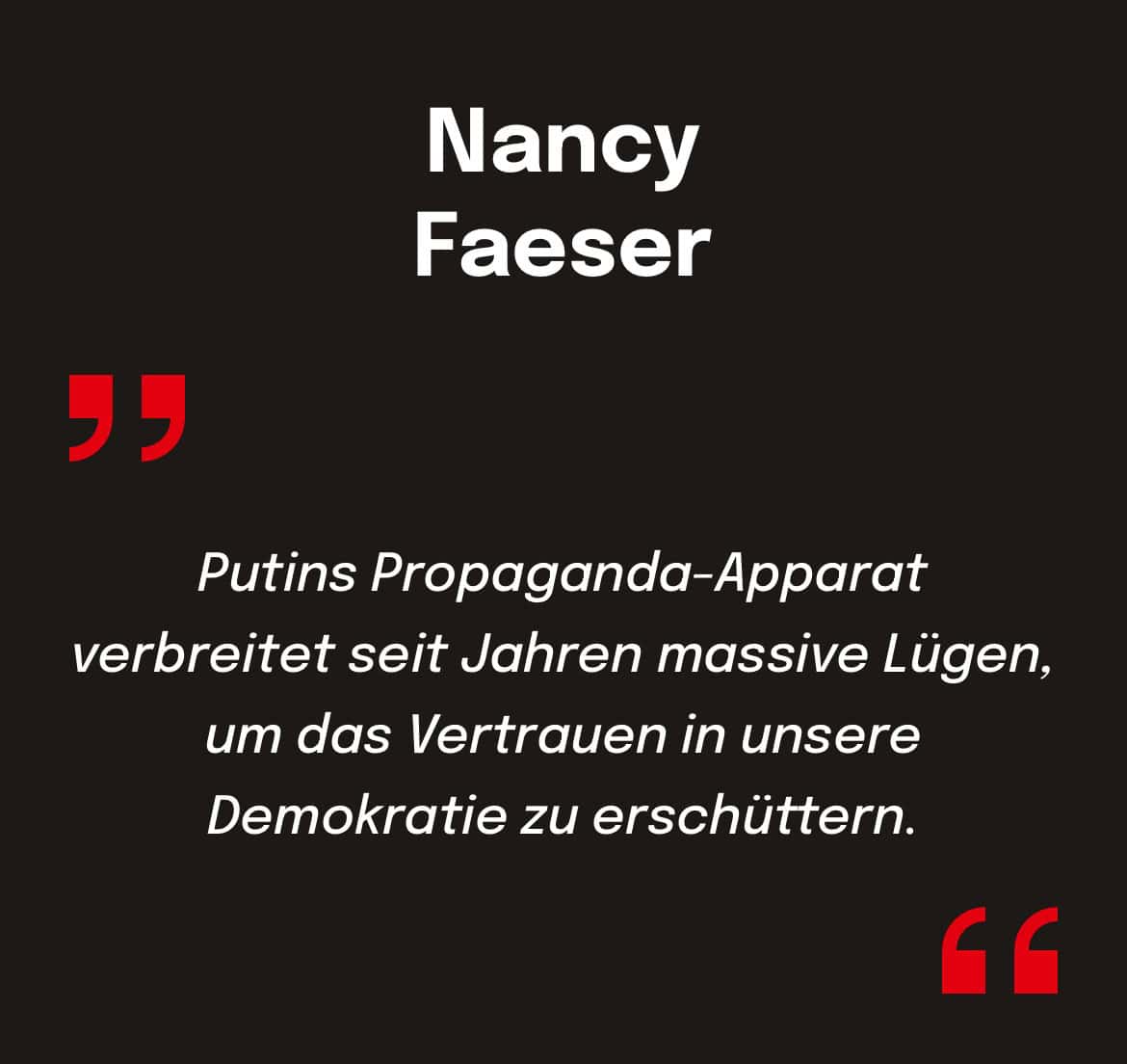 Nancy Faeser: Putins Propaganda-Apparat verbreitet seit Jahren massive Lugen, um das Vertrauen in unsere Demokratie zu erschüttern.
