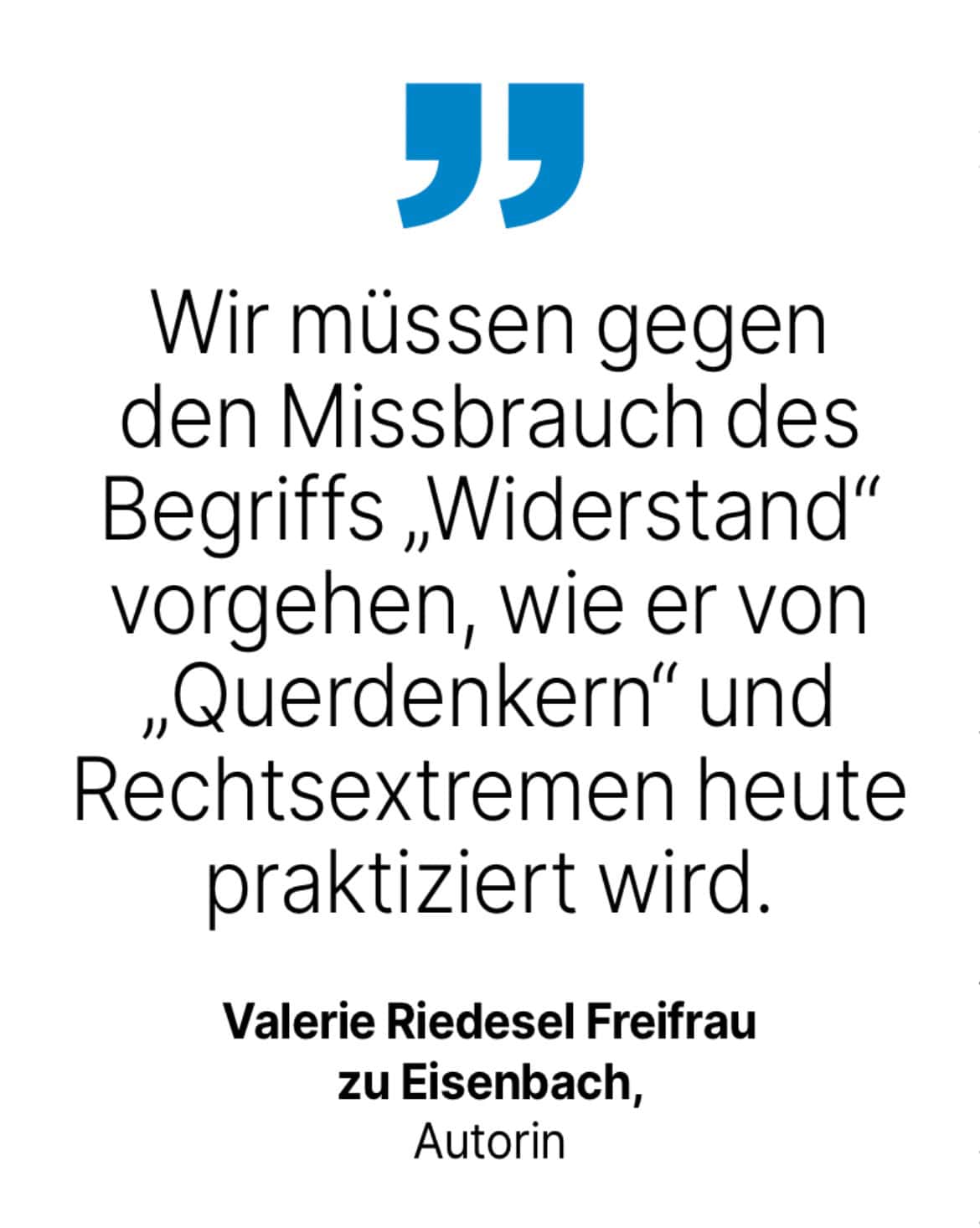 Valerie Riedesel Freifrau zu Eisenbach, Autorin: Wir müssen gegen den Missbrauch des Begriffs 'Widerstand' vorgehen, wie er von „Querdenkern