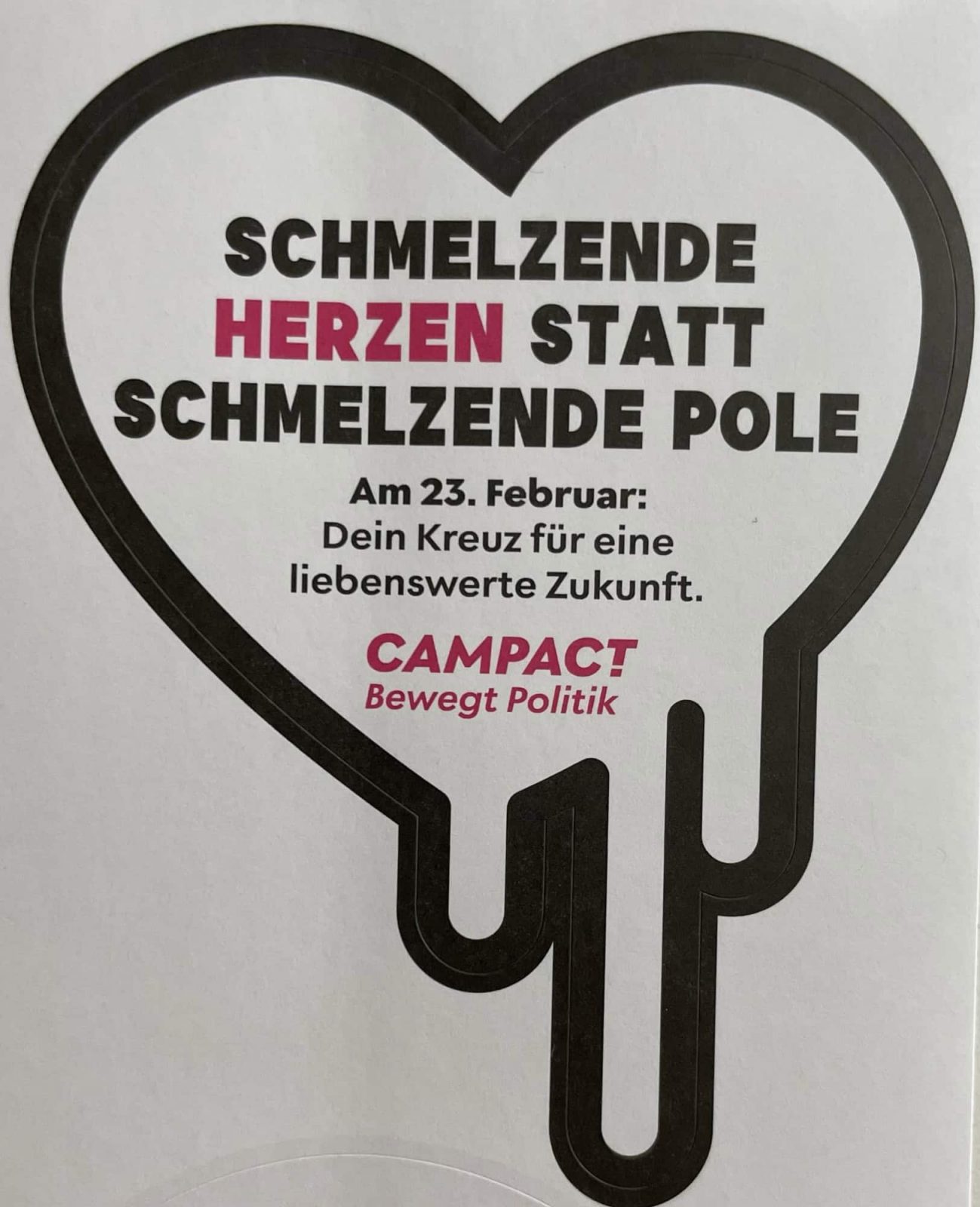 campact-Aktions-Aufkleber: SCHMELZENDE HERZEN STATT SCHMELZENDE POLE Am 23. Februar: Dein Kreuz für eine liebenswerte Zukunft. CAMPACT Bewegt Politik