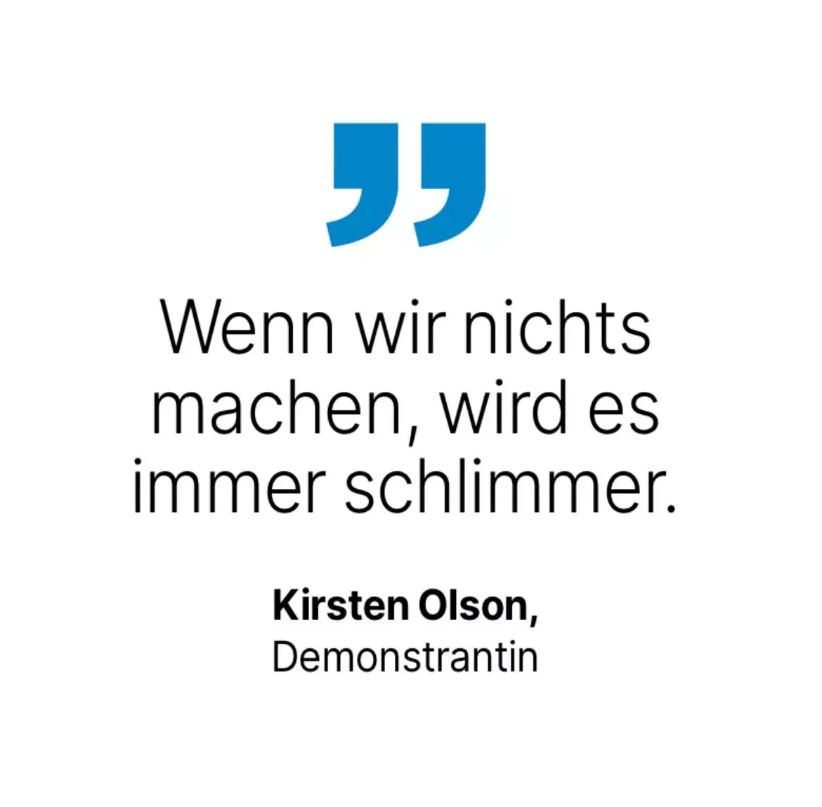 Kirsten Olson, Demonstrantin: Wenn wir nichts machen, wird es immer schlimmer.