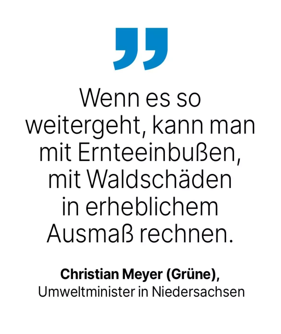 Christian Meyer (Grüne), Umweltminister in Niedersachsen: Wenn es so weitergeht, kann man mit Ernteeinbußen, mit Waldschäden in erheblichem Ausmaß rechnen.