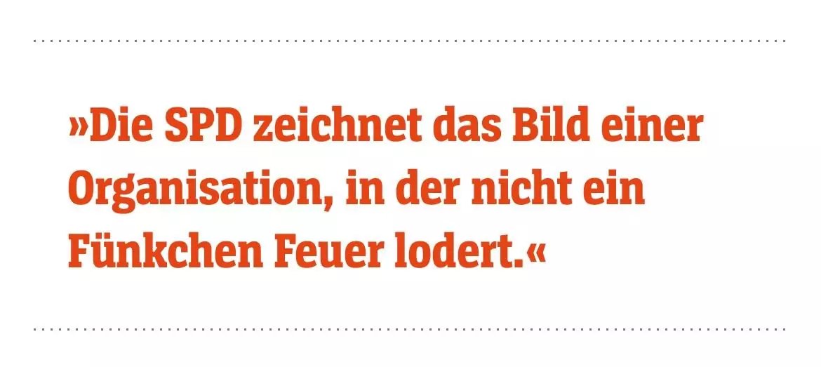 »Die SPD zeichnet das Bild einer Organisation, in der nicht ein Fünkchen Feuer lodert.«
