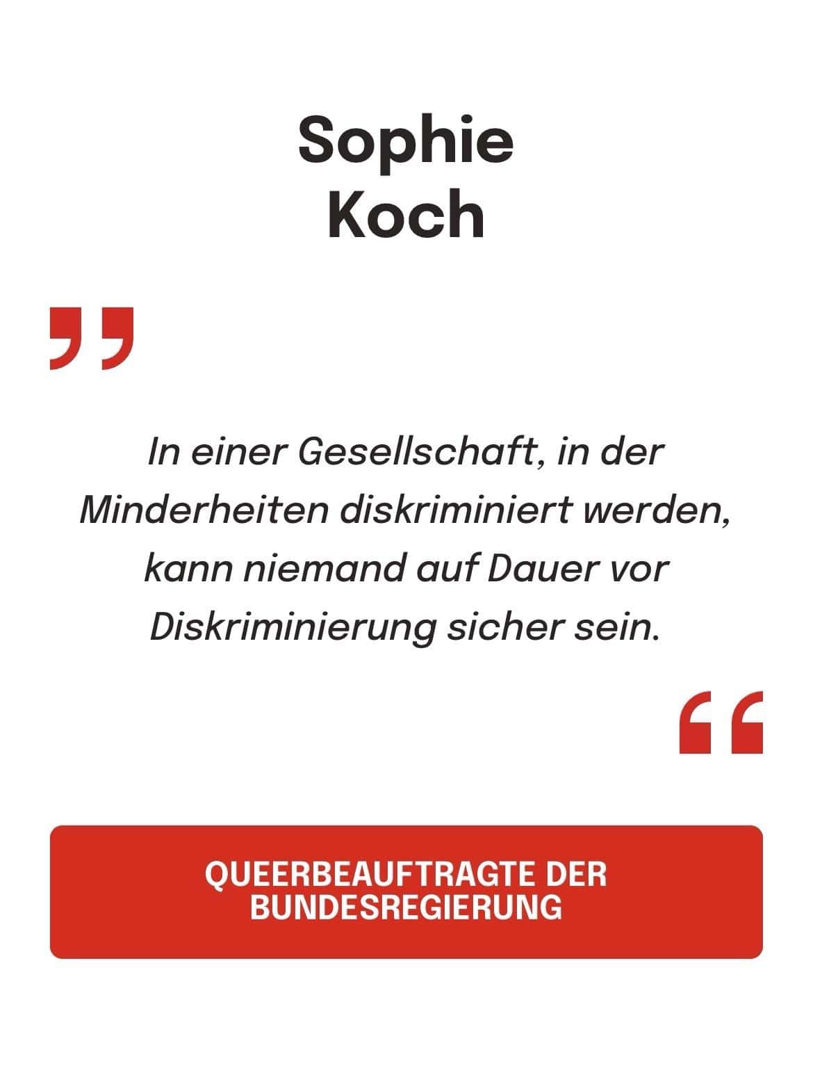 Sophie Koch, QUEERBEAUFTRAGTE DER BUNDESREGIERUNG: In einer Gesellschaft, in der Minderheiten diskriminiert werden, kann niemand auf Dauer vor Diskriminierung sicher sein.