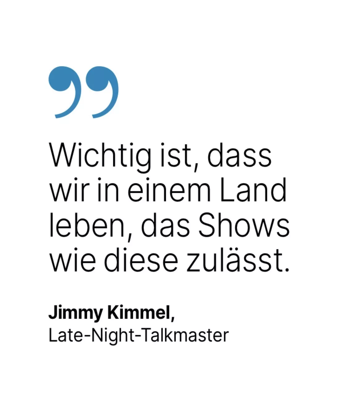 Jimmy Kimmel, Late-Night-Talkmaster: Wichtig ist, dass wir in einem Land leben, das Shows wie diese zulasst.