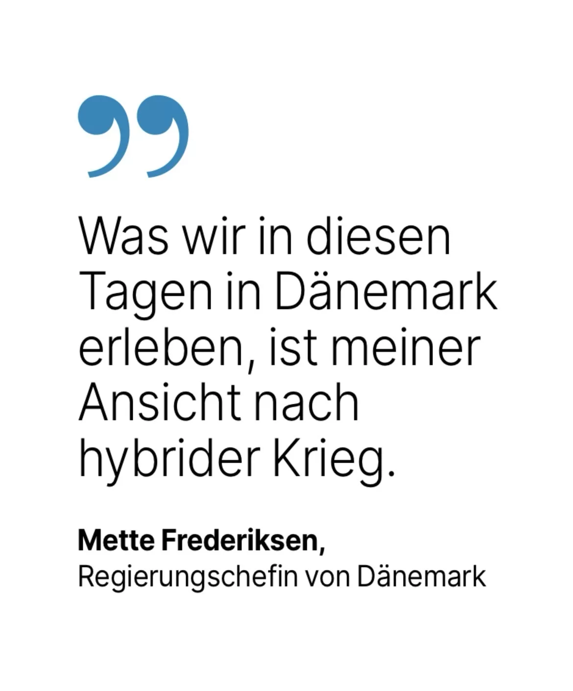 Mette Frederiksen, Regierungschefin von Dänemark: Was wir in diesen Tagen in Dänemark erleben, ist meiner Ansicht nach hybrider Krieg.