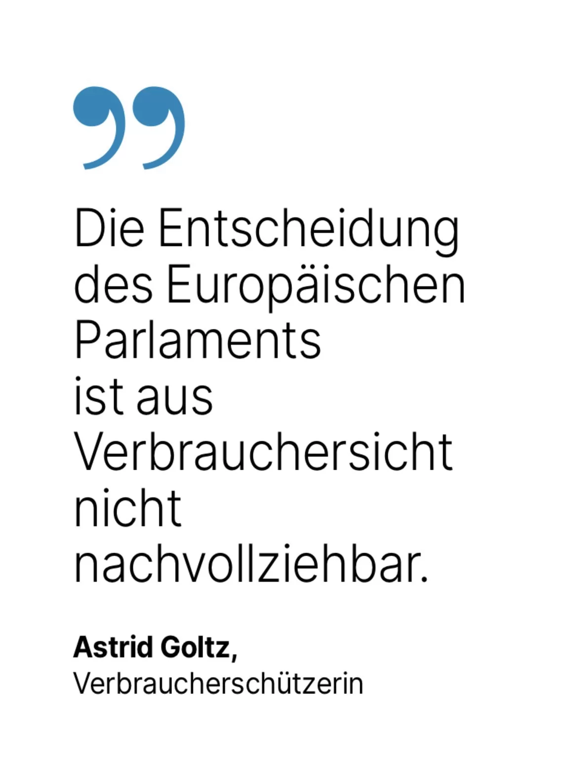 Astrid Goltz, Verbraucherschützerin: Die Entscheidung des Europäischen Parlaments ist aus Verbrauchersicht nicht nachvollziehbar.