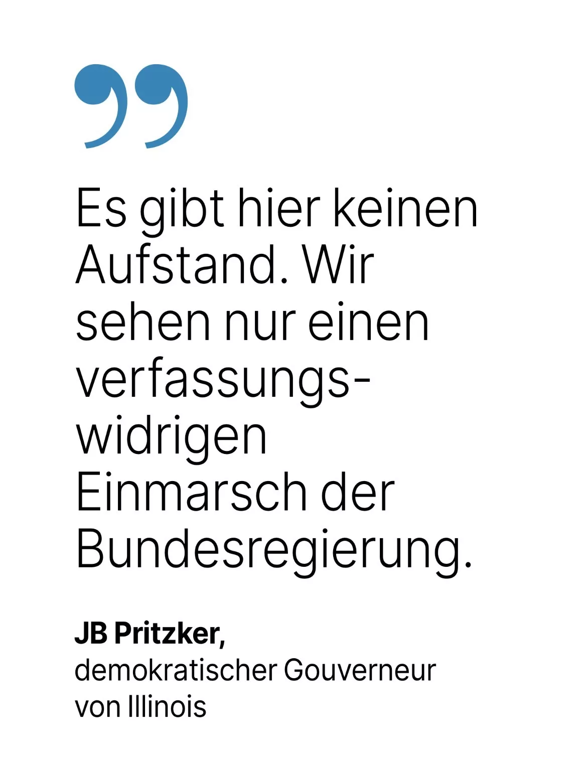 JB Pritzker, demokratischer Gouverneur von Illinois: Es gibt hier keinen Aufstand. Wir sehen nur einen vertassungs-widrigen Einmarsch der Bundesregierung.