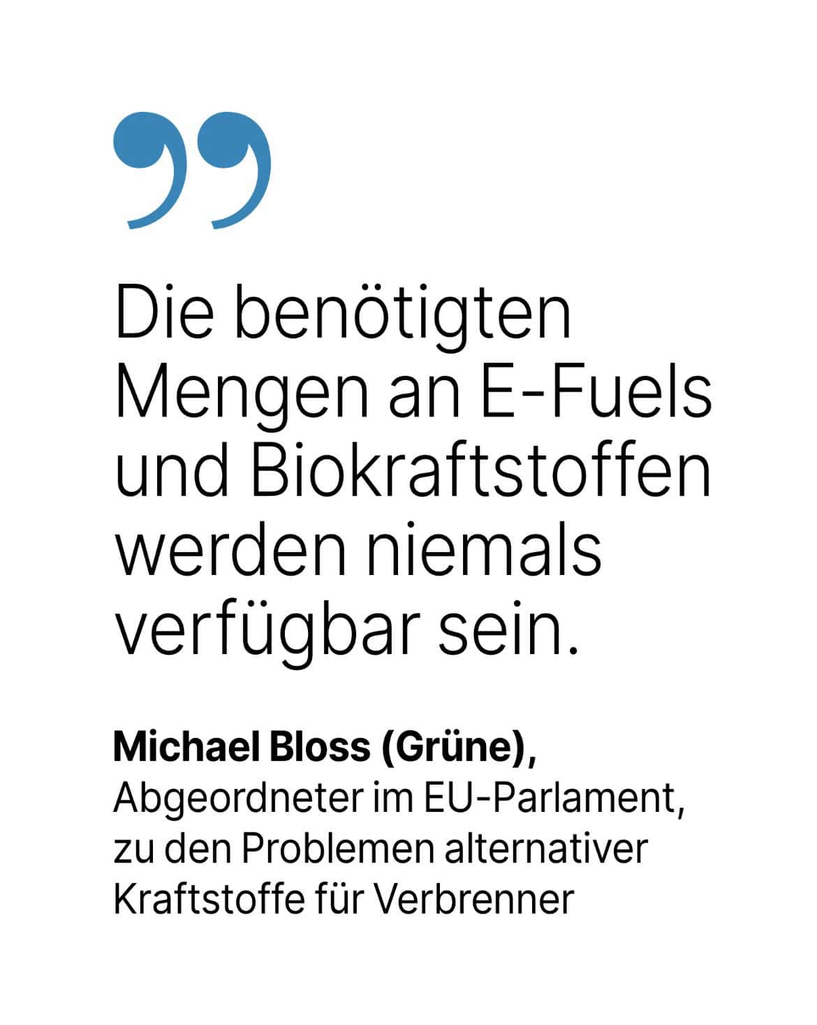Michael Bloss (Grüne), Abgeordneter im EU-Parlament, zu den Problemen alternativer Kraftstoffe für Verbrenner: Die benötigten Mengen an E-Fuels und Biokraftstoffen werden niemals verfügbar sein.