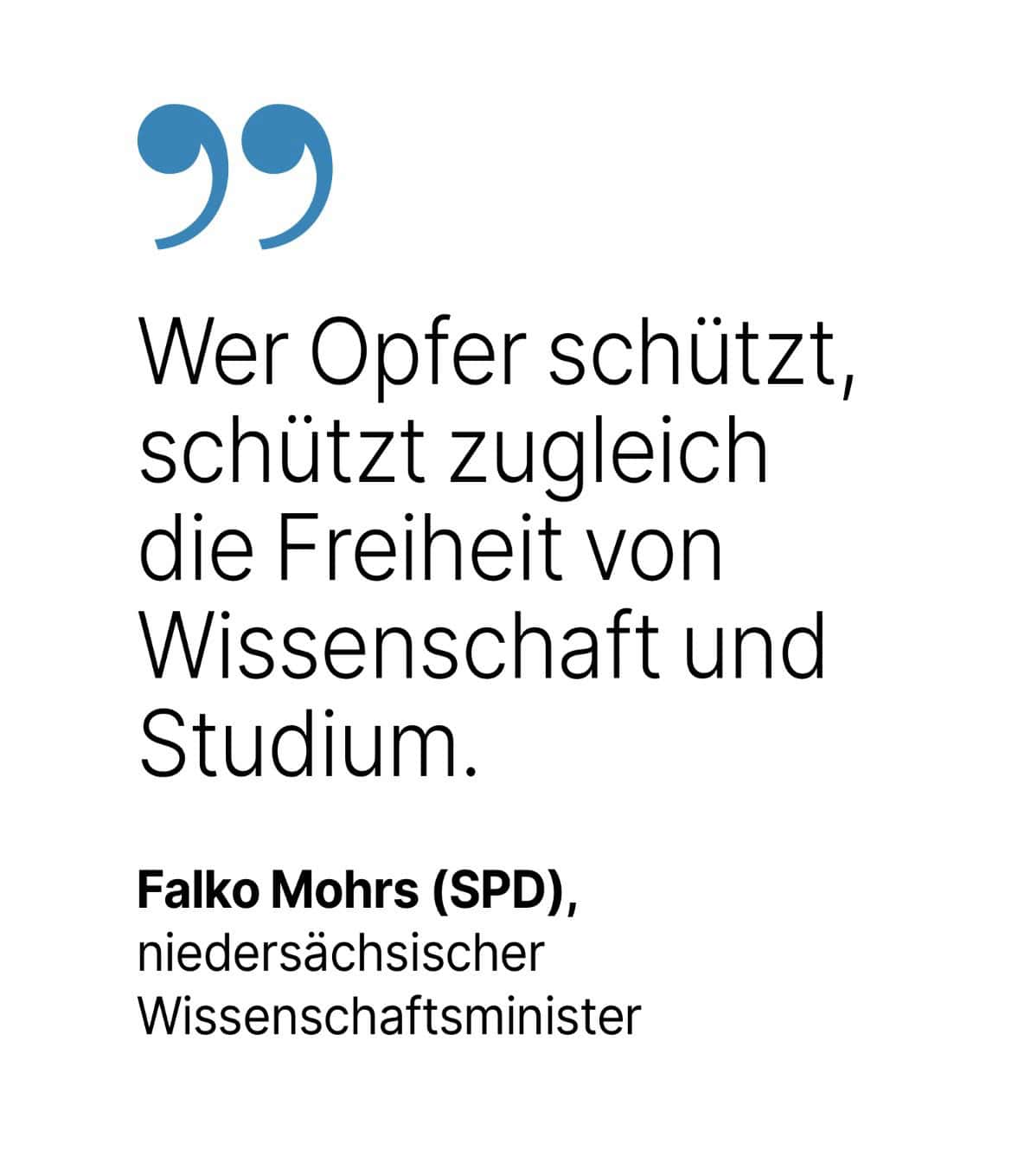 Falko Mohrs (SPD), niedersächsischer Wissenschaftsminister: Wer Opfer schützt, schützt zugleich die Freiheit von Wissenschaft und Studium.