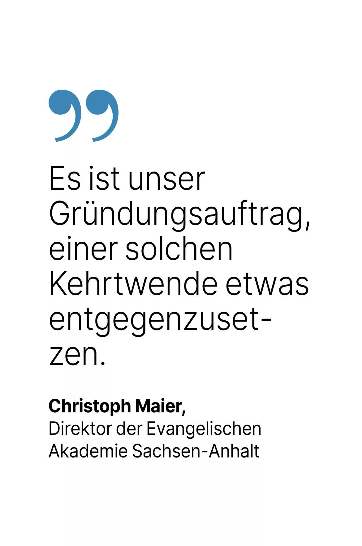 Christoph Maier, Direktor der Evangelischen Akademie Sachsen-Anhalt: Es ist unser Gründungsauftrag, einer solchen Kehrtwende etwas entgegenzuset-zen.
