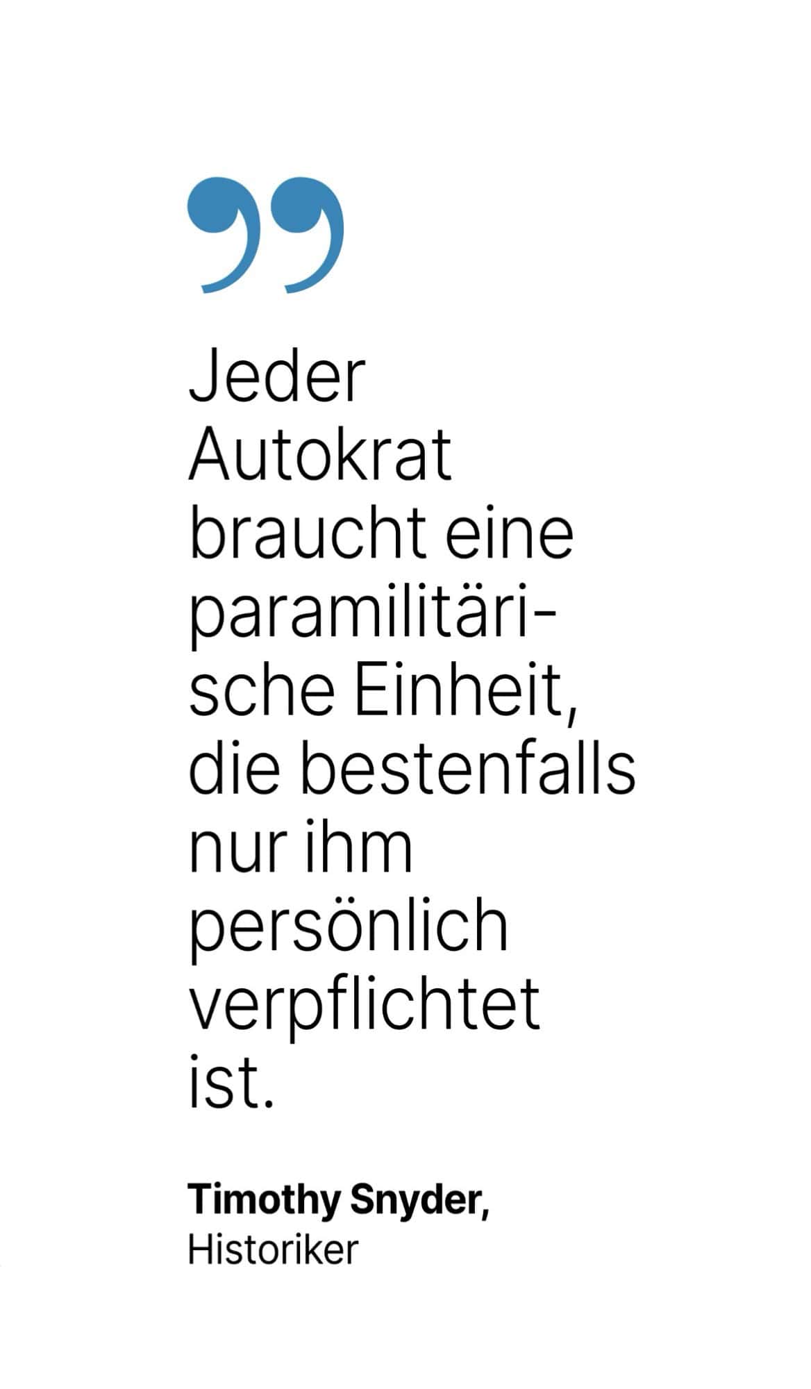 Timothy Snyder, Historiker: Jeder Autokrat braucht eine paramilitärische Einheit, die bestenfalls nur ihm persönlich verpflichtet ist.
