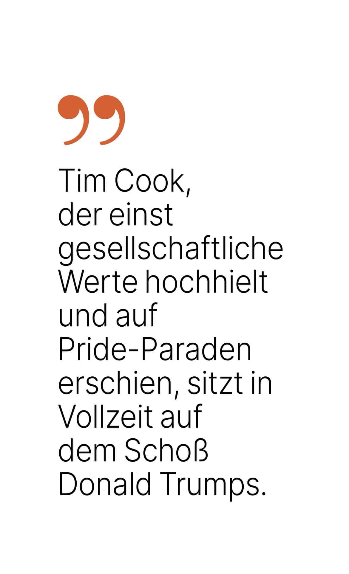 Tim Cook, der einst gesellschaftliche Werte hochhielt und auf Pride-Paraden erschien, sitzt in Vollzeit auf dem Schoß Donald Trumps.
