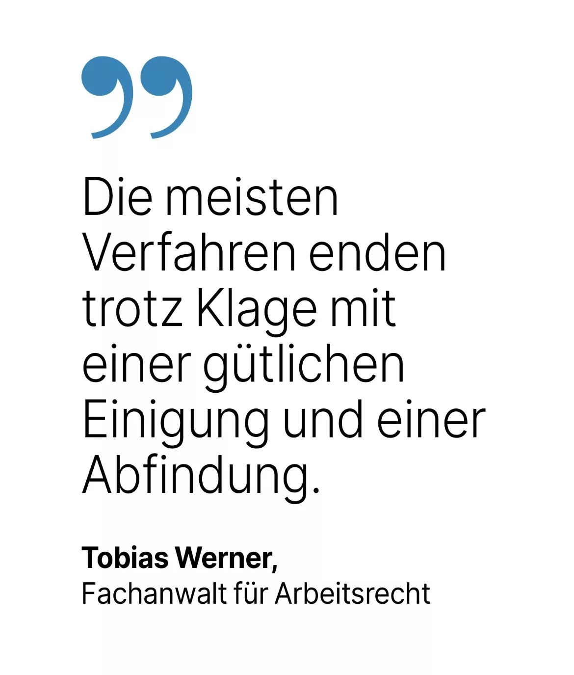 Tobias Werner, Fachanwalt für Arbeitsrecht: Die meisten Verfahren enden trotz Klage mit einer gütlichen Einigung und einer Abfindung.