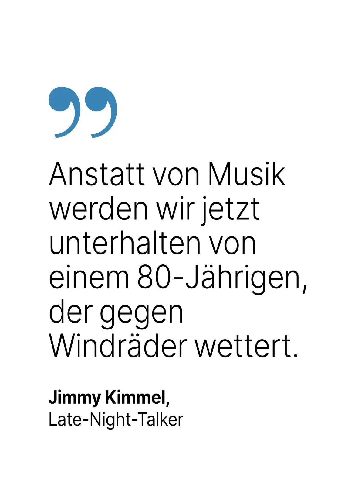 Jimmy Kimmel, Late-Night-Talker: Anstatt von Musik werden wir jetzt unterhalten von einem 80-Jährigen, der gegen Windräder wettert.