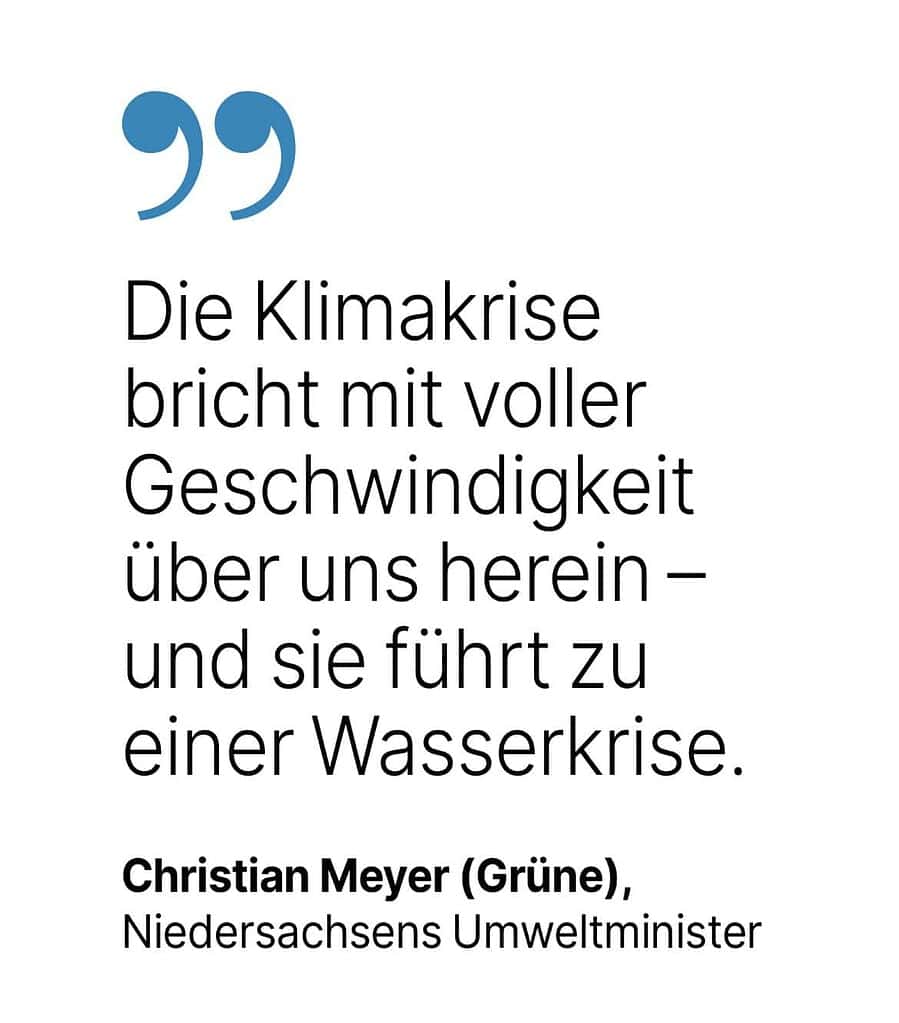 Christian Meyer (Grüne), Niedersachsens Umweltminister: Die Klimakrise bricht mit voller Geschwindigkeit über uns herein — und sie führt zu einer Wasserkrise.