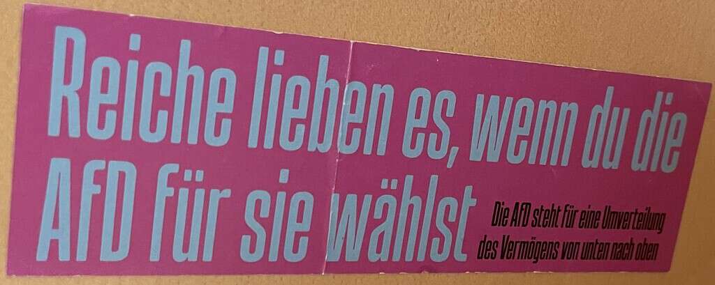 Reiche lieben es, wenn du die AfD für sie wählst. Die AfD steht für eine Umverteilung des Vermögens von unten nach oben.
