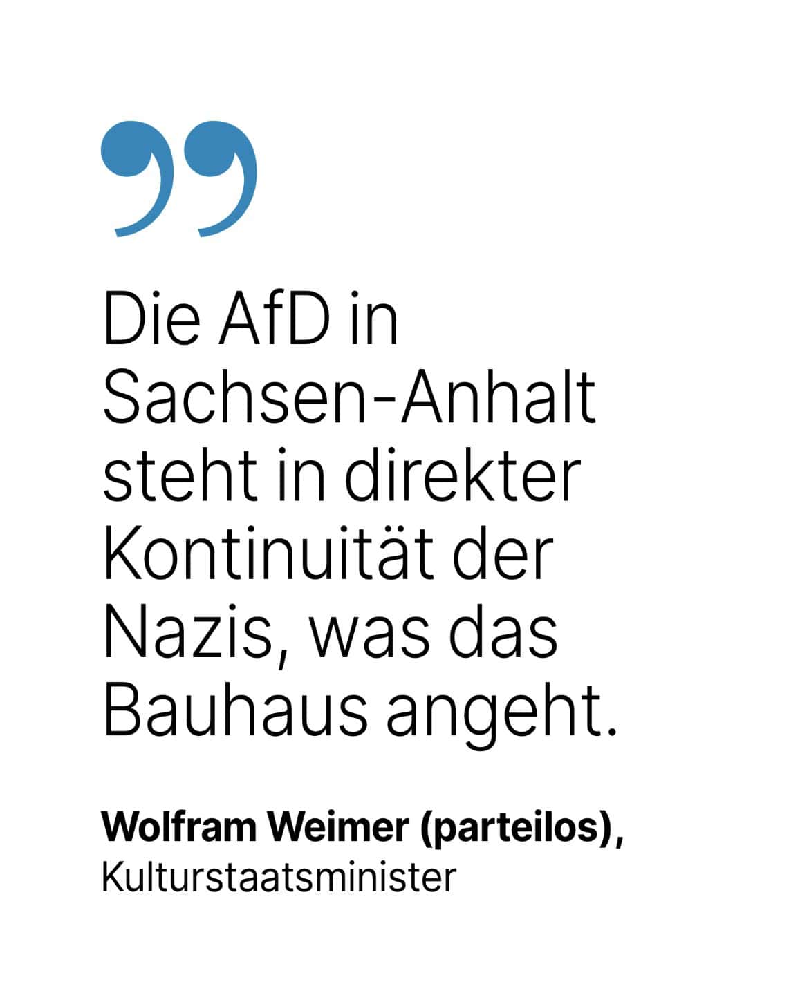 Wolfram Weimer (parteilos), Kulturstaatsminister: Die AfD in Sachsen-Anhalt steht in direkter Kontinuität der Nazis, was das Bauhaus angeht.