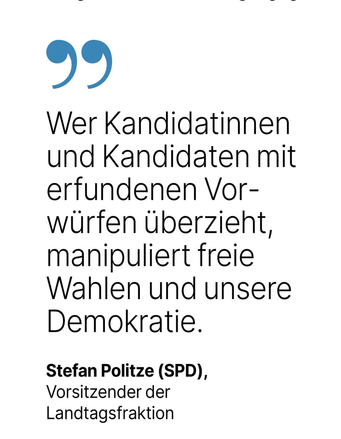 Stefan Politze (SPD), Vorsitzender der Landtagsfraktion: Wer Kandidatinnen und Kandidaten mit erfundenen Vorwürfen überzieht, manipuliert freie Wahlen und unsere Demokratie.