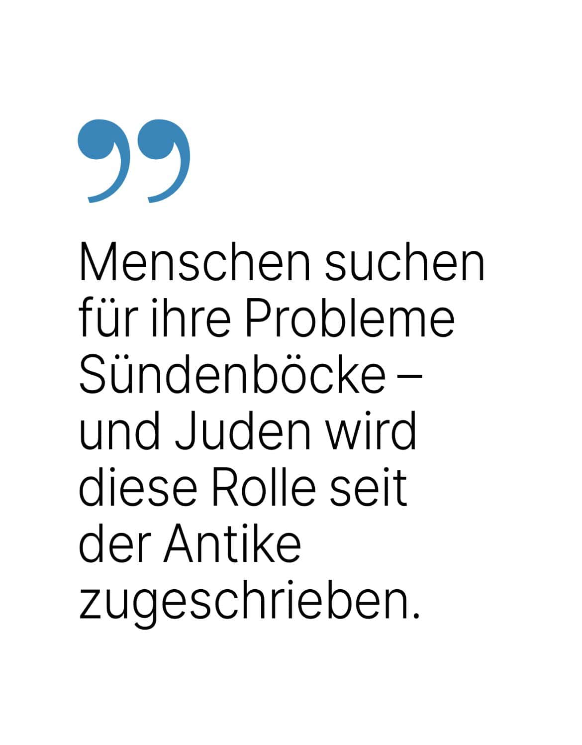 Menschen suchen für ihre Probleme Sündenböcke - und Juden wird diese Rolle seit der Antike zugeschrieben.