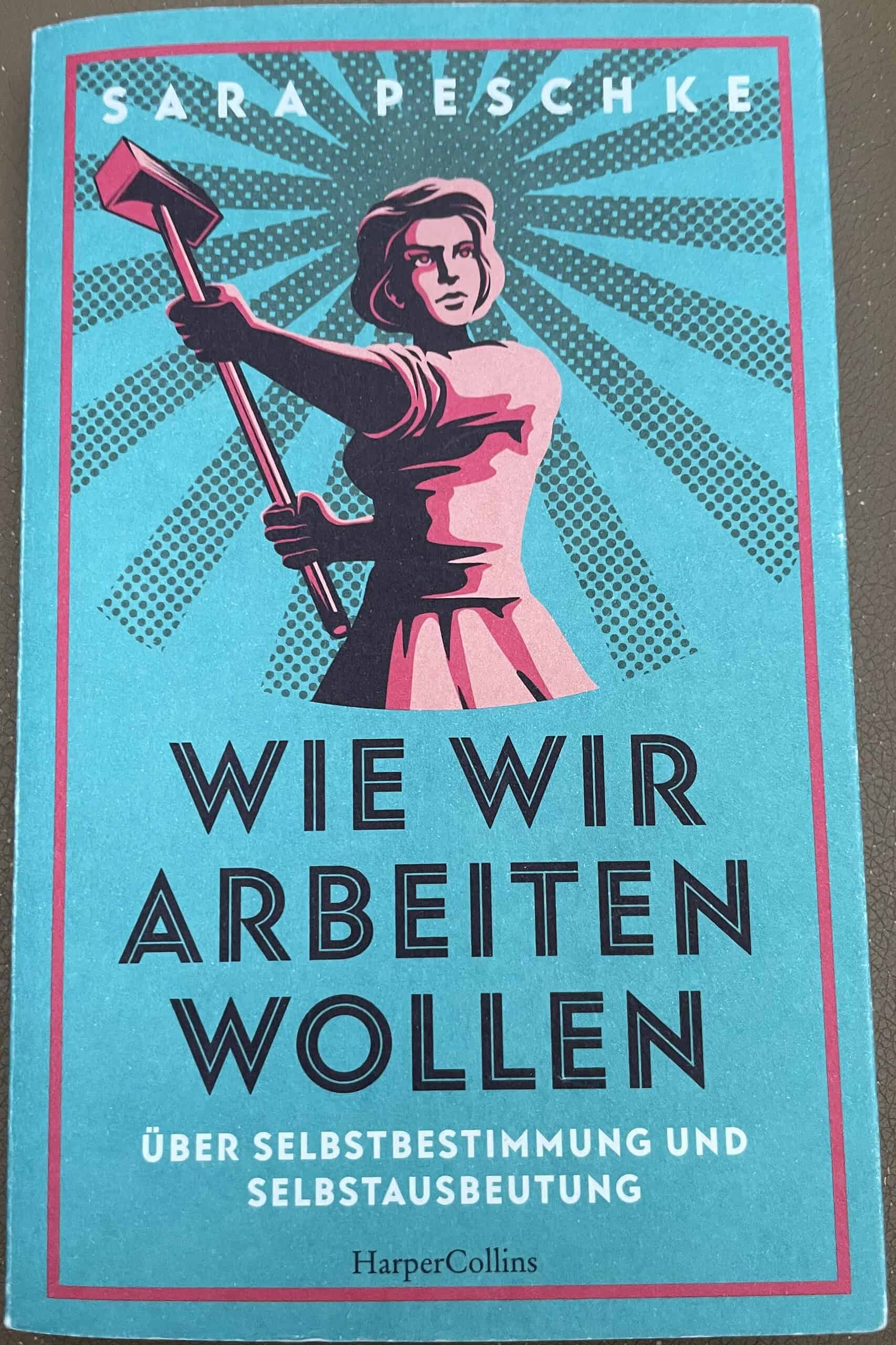 Buchcover von Sara Peschkes Buch: Wie wir arbeiten wollen.