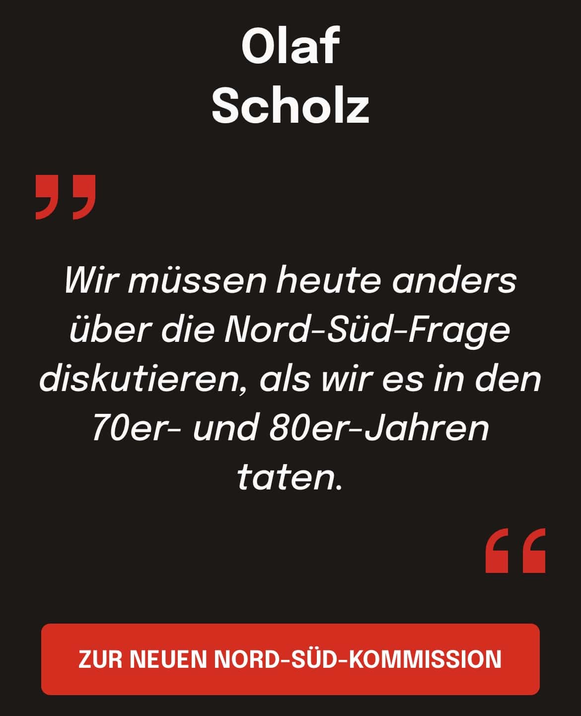 Olaf Scholz: Wir müssen heute anders über die Nord-Süd-Frage diskutieren, als wir es in den 70er- und 80er-Jahren taten.